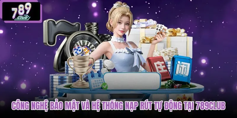 cong-nghe-bao-mat-va-he-thong-nap-rut-tu-dong-tai-789club cong-nghe-bao-mat-va-he-thong-nap-rut-tu-dong-tai-789club