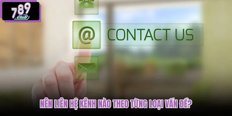 nen-lien-he-kenh-nao-theo-tung-loai-van-de nen-lien-he-kenh-nao-theo-tung-loai-van-de