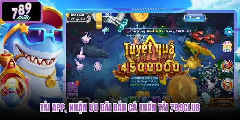 tai-app-nhan-uu-dai-ban-ca-than-tai-789club tai-app-nhan-uu-dai-ban-ca-than-tai-789club